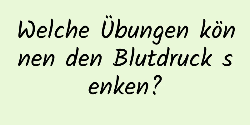 Welche Übungen können den Blutdruck senken?