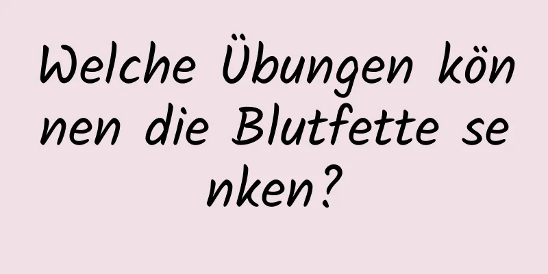 Welche Übungen können die Blutfette senken?