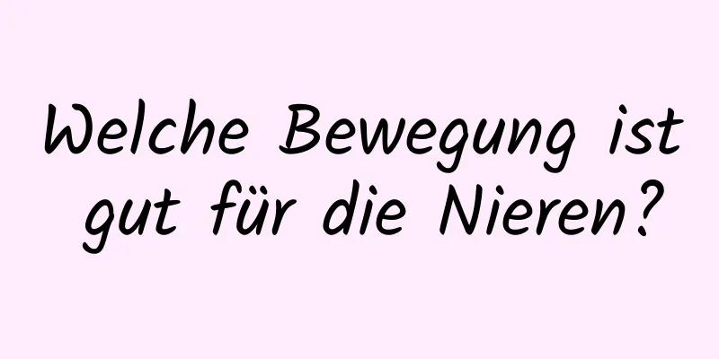 Welche Bewegung ist gut für die Nieren?