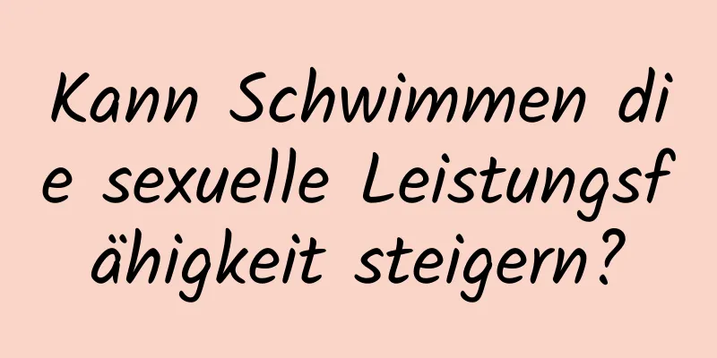 Kann Schwimmen die sexuelle Leistungsfähigkeit steigern?