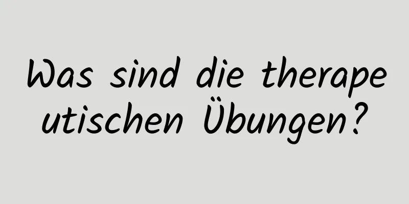 Was sind die therapeutischen Übungen?