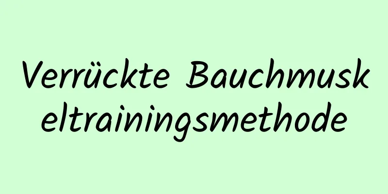 Verrückte Bauchmuskeltrainingsmethode