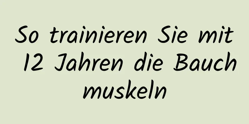 So trainieren Sie mit 12 Jahren die Bauchmuskeln