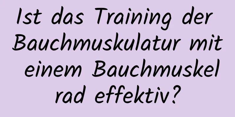 Ist das Training der Bauchmuskulatur mit einem Bauchmuskelrad effektiv?