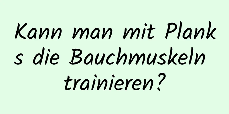 Kann man mit Planks die Bauchmuskeln trainieren?