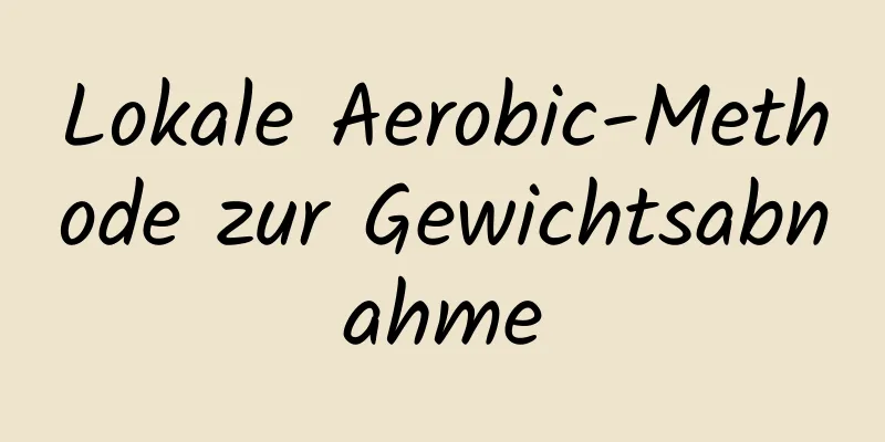 Lokale Aerobic-Methode zur Gewichtsabnahme