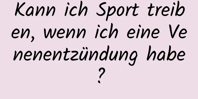 Kann ich Sport treiben, wenn ich eine Venenentzündung habe?