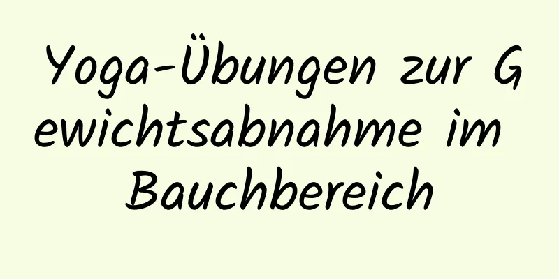 Yoga-Übungen zur Gewichtsabnahme im Bauchbereich