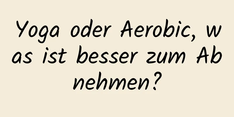 Yoga oder Aerobic, was ist besser zum Abnehmen?