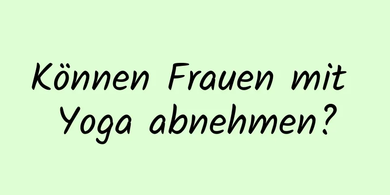 Können Frauen mit Yoga abnehmen?