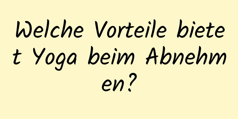 Welche Vorteile bietet Yoga beim Abnehmen?