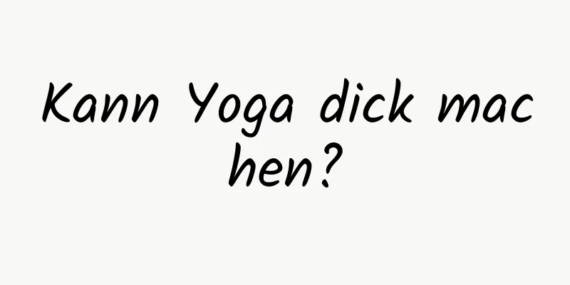 Kann Yoga dick machen?