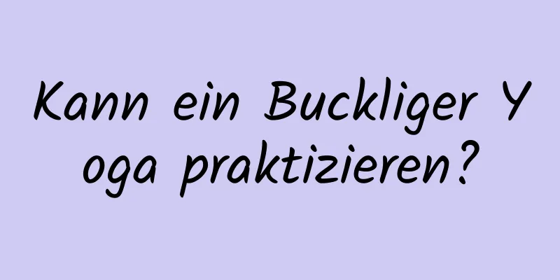 Kann ein Buckliger Yoga praktizieren?