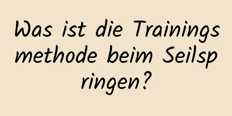 Was ist die Trainingsmethode beim Seilspringen?