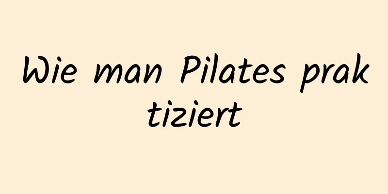 Wie man Pilates praktiziert