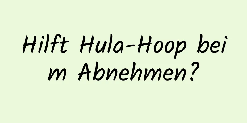 Hilft Hula-Hoop beim Abnehmen?