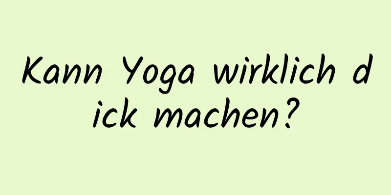 Kann Yoga wirklich dick machen?