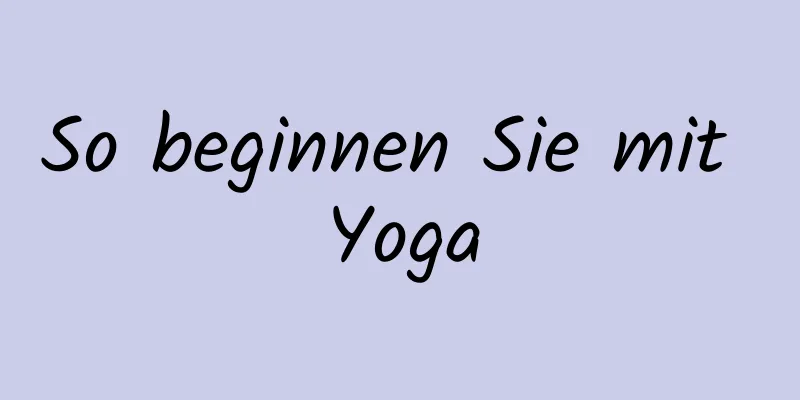 So beginnen Sie mit Yoga