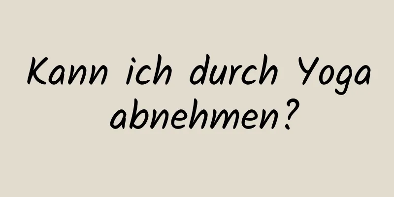 Kann ich durch Yoga abnehmen?