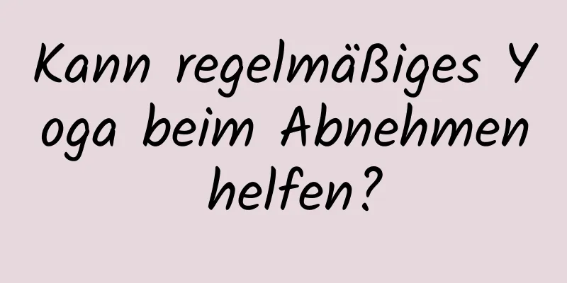 Kann regelmäßiges Yoga beim Abnehmen helfen?