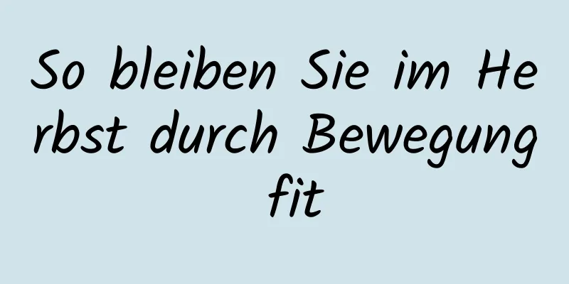 So bleiben Sie im Herbst durch Bewegung fit