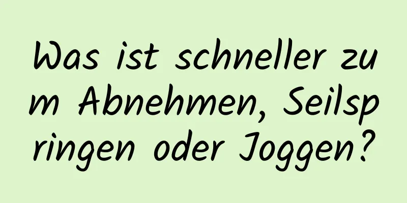 Was ist schneller zum Abnehmen, Seilspringen oder Joggen?