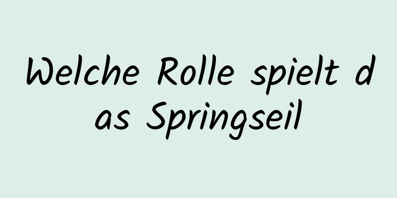 Welche Rolle spielt das Springseil