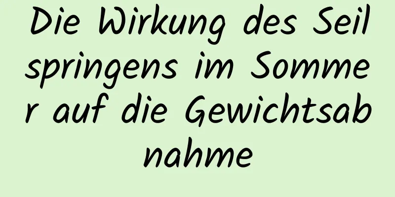 Die Wirkung des Seilspringens im Sommer auf die Gewichtsabnahme