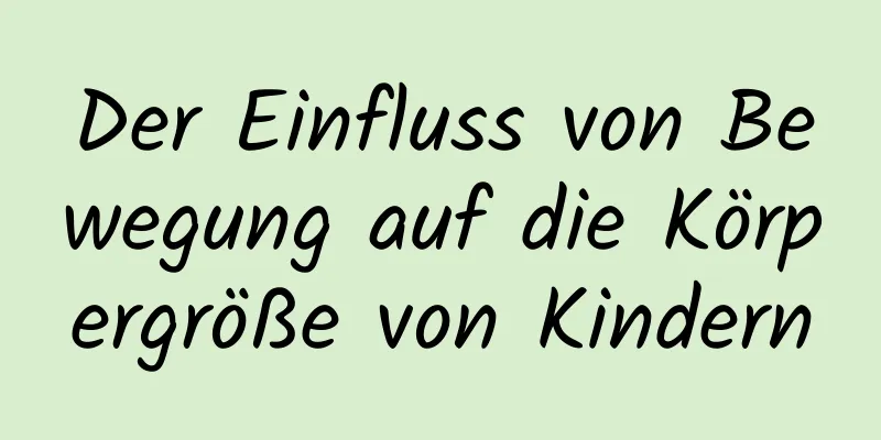 Der Einfluss von Bewegung auf die Körpergröße von Kindern