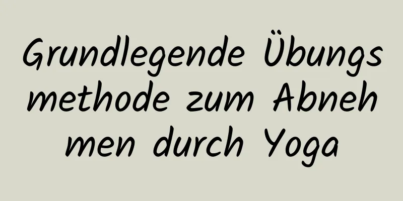 Grundlegende Übungsmethode zum Abnehmen durch Yoga