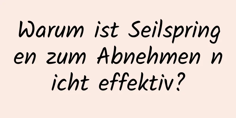 Warum ist Seilspringen zum Abnehmen nicht effektiv?