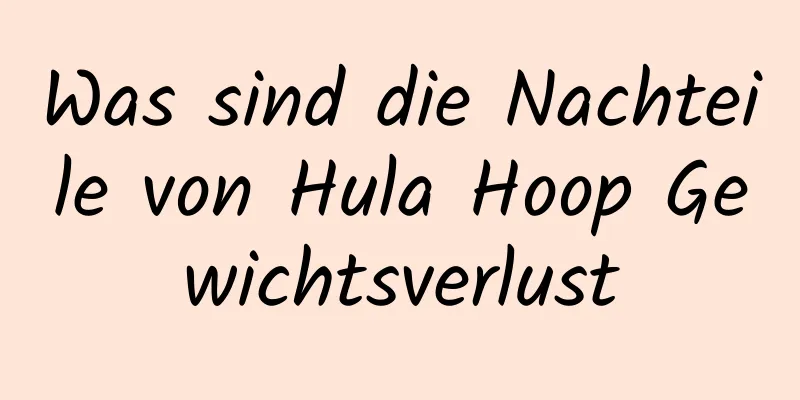 Was sind die Nachteile von Hula Hoop Gewichtsverlust