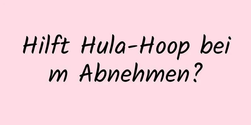 Hilft Hula-Hoop beim Abnehmen?