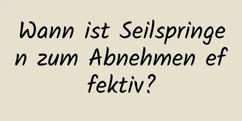 Wann ist Seilspringen zum Abnehmen effektiv?