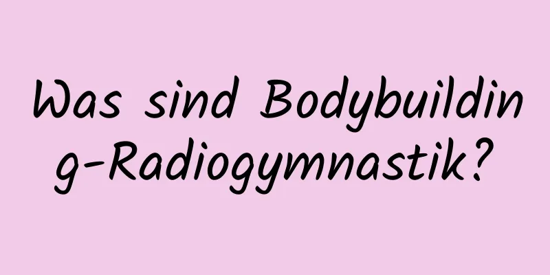 Was sind Bodybuilding-Radiogymnastik?