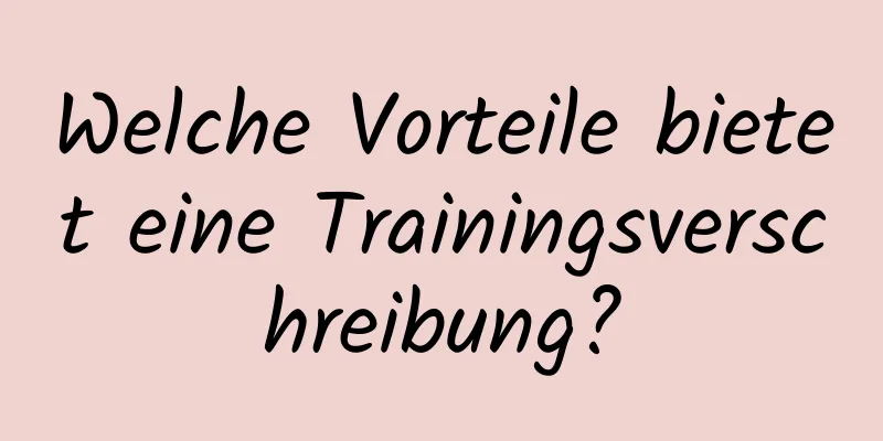 Welche Vorteile bietet eine Trainingsverschreibung?