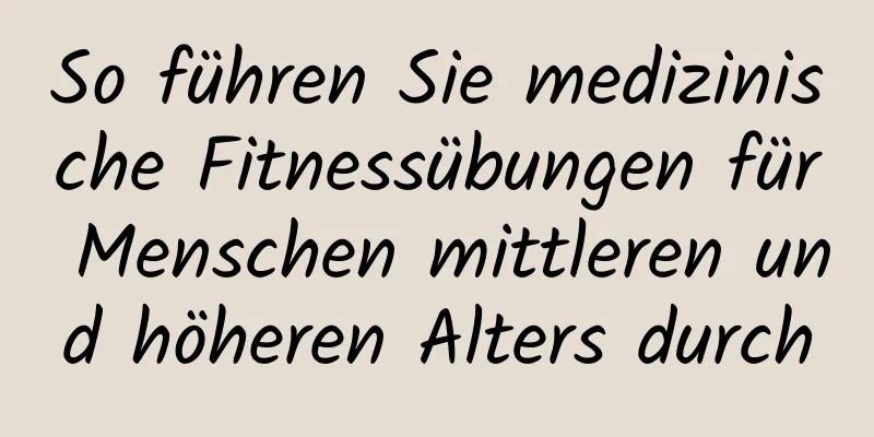 So führen Sie medizinische Fitnessübungen für Menschen mittleren und höheren Alters durch