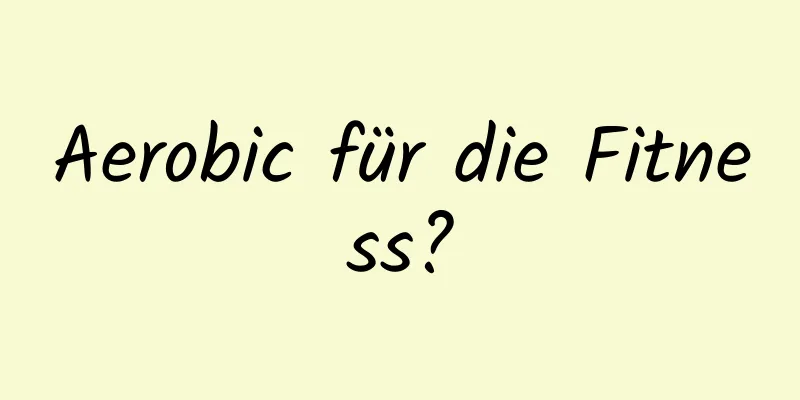 Aerobic für die Fitness?