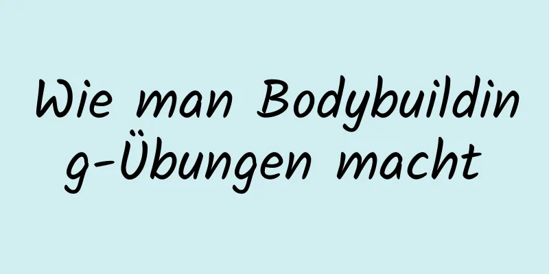 Wie man Bodybuilding-Übungen macht