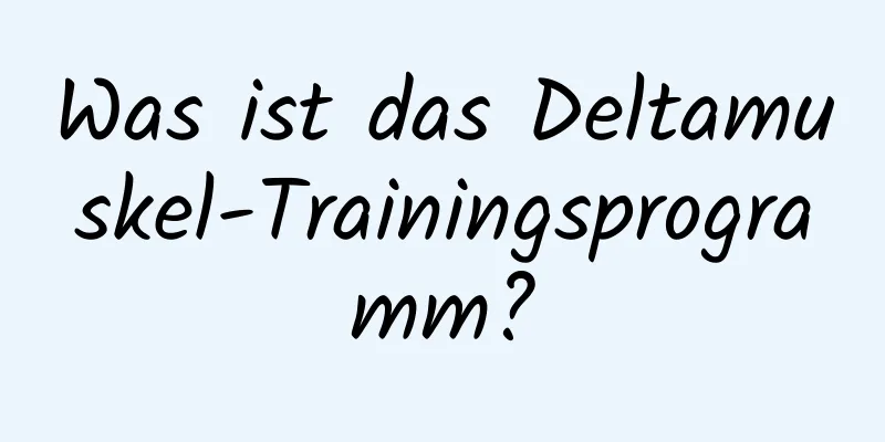 Was ist das Deltamuskel-Trainingsprogramm?