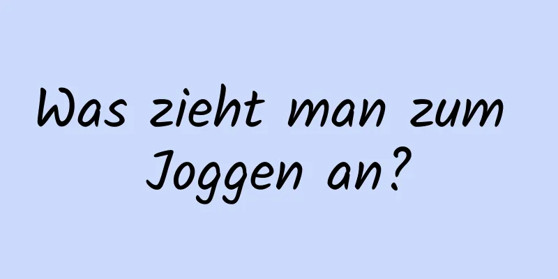 Was zieht man zum Joggen an?