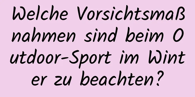 Welche Vorsichtsmaßnahmen sind beim Outdoor-Sport im Winter zu beachten?