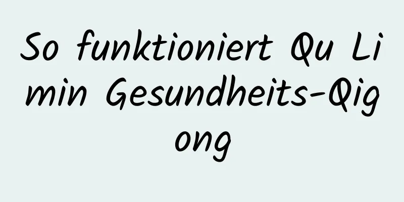 So funktioniert Qu Limin Gesundheits-Qigong