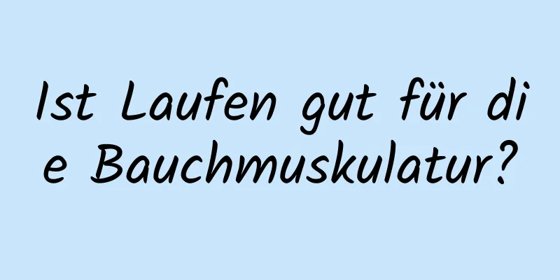 Ist Laufen gut für die Bauchmuskulatur?