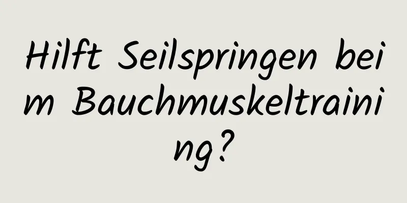 Hilft Seilspringen beim Bauchmuskeltraining?