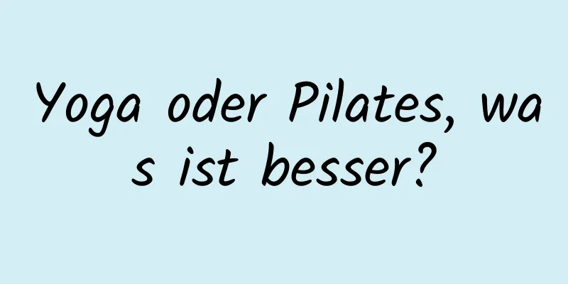 Yoga oder Pilates, was ist besser?