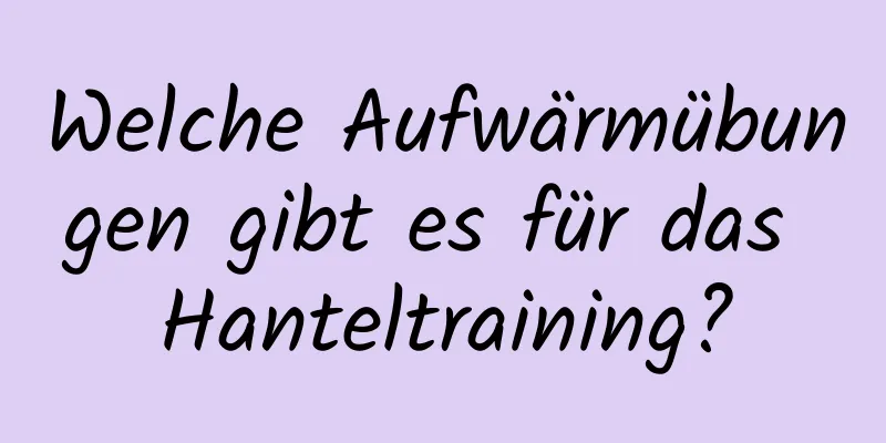 Welche Aufwärmübungen gibt es für das Hanteltraining?