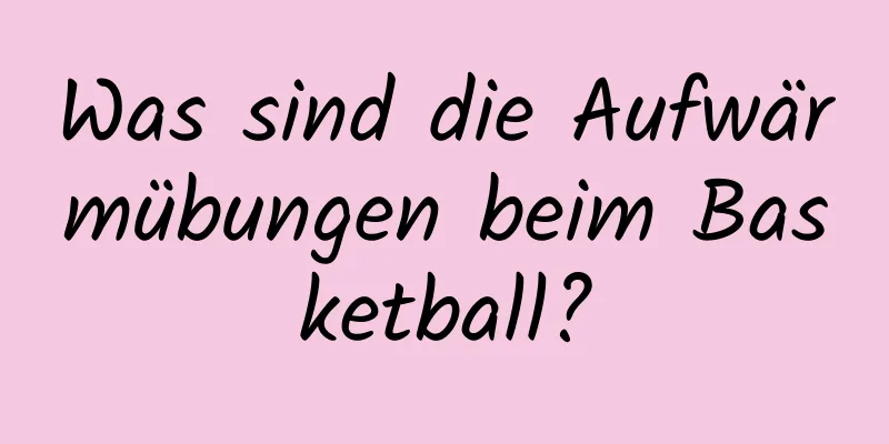 Was sind die Aufwärmübungen beim Basketball?