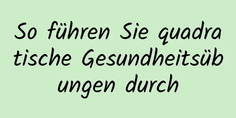 So führen Sie quadratische Gesundheitsübungen durch