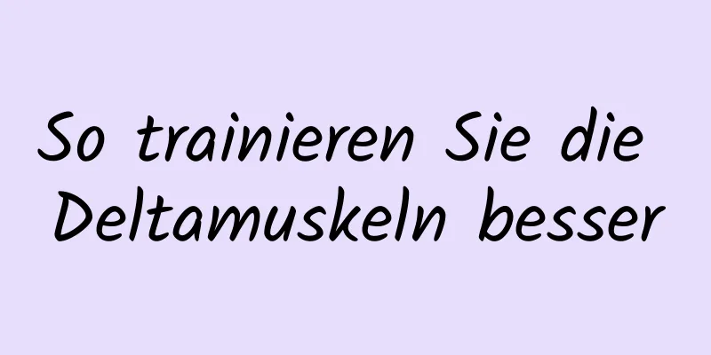 So trainieren Sie die Deltamuskeln besser